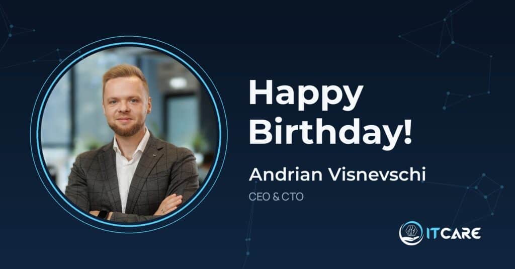 Andrian Visnevschi, CEO and CTO of ITcare, celebrated by the team on his birthday