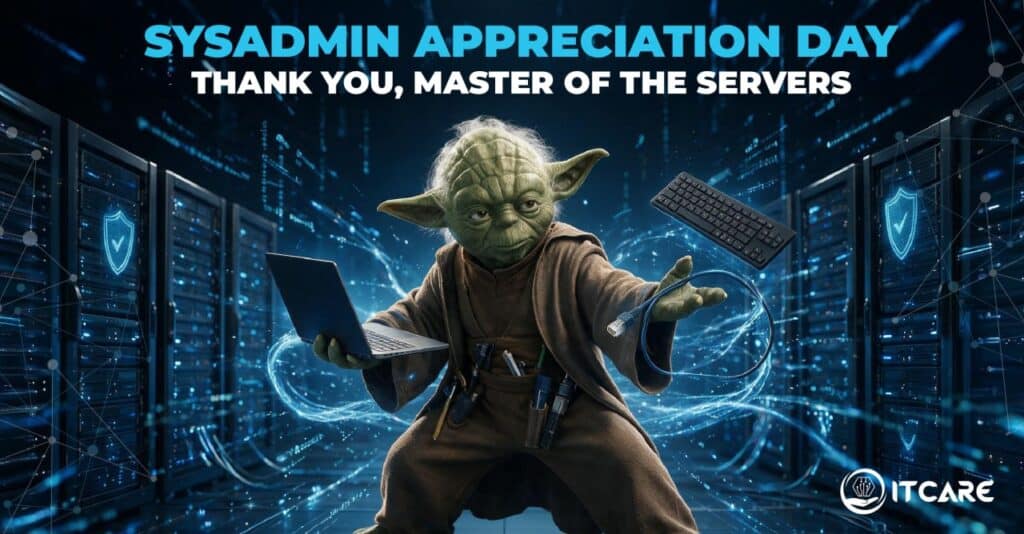 Happy System Administrator Appreciation Day from the team at ITcare